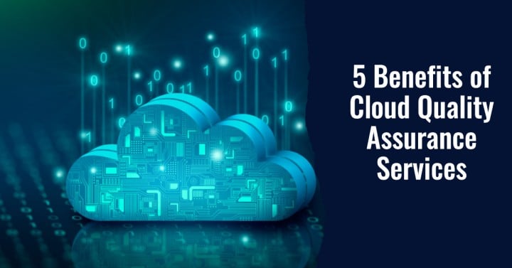 Advantages of Quality Assurance Services in the Cloud