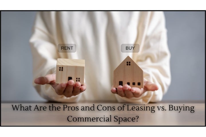 Pros and Cons of Leasing vs. Buying Commercial Space